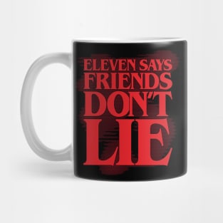 Eleven says friends don't lie (solid) Mug